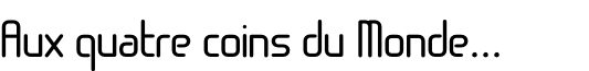 Aux quatre coins du Monde...
